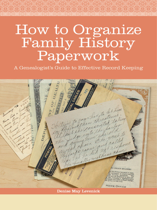 Title details for How to Organize Family History Paperwork by Denise May Levenick - Available